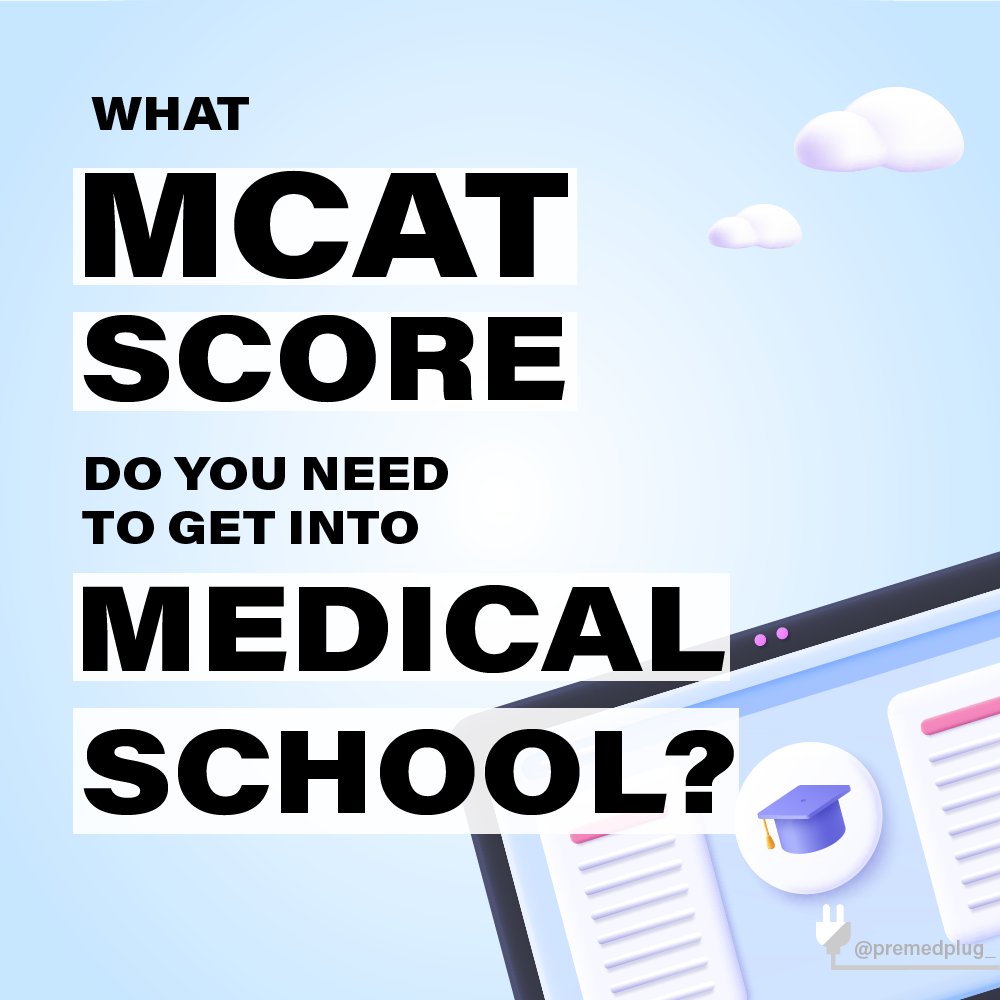 what mcat score do you need to get into medical school